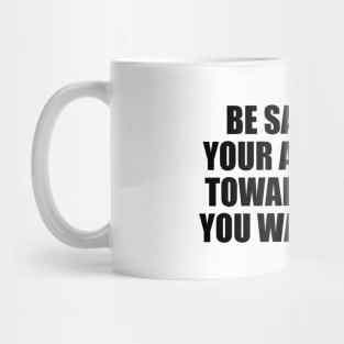 BE SAVAGE in your approach towards what you want in life Mug